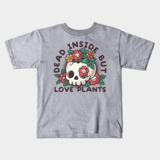 Dead inside but love plants Kids T-Shirt